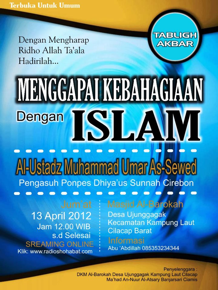 Tabligh Akbar Kampung Laut-Cilacap Barat: MENGGAPAI KEBAHAGIAN dengan ISLAM: Ust Muhammad As-Sewed: Jum’at, 21 Jumadil Ula 1433 H / 13 April 2012
